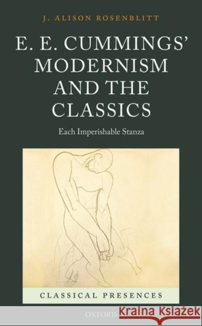 E. E. Cummings' Modernism and the Classics: Each Imperishable Stanza J. Alison Rosenblitt 9780198767152 Oxford University Press, USA - książka