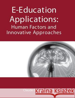 E-Education Applications : Human Factors and Innovative Approaches Claude Ghaoui 9781931777926 Information Science Publishing - książka