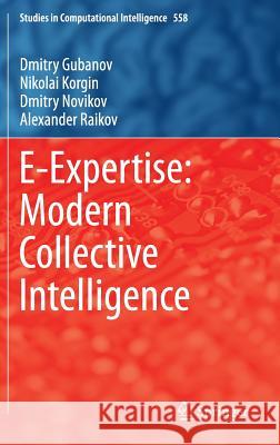 E-Expertise: Modern Collective Intelligence Dmitry Gubanov Nikolai Korgin Dmitry Alexandrovich Novikov 9783319067698 Springer - książka