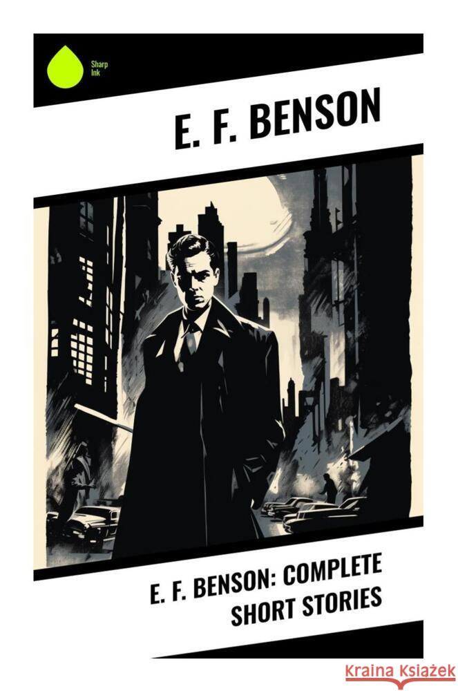 E. F. Benson: Complete Short Stories Benson, E. F. 9788028338138 Sharp Ink - książka