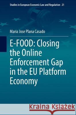 E-Food: Closing the Online Enforcement Gap in the EU Platform Economy Plana Casado, Maria Jose 9783030795061 Springer International Publishing - książka