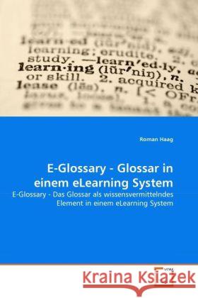 E-Glossary - Glossar in einem eLearning System : E-Glossary - Das Glossar als wissensvermittelndes Element in einem eLearning System Haag, Roman 9783639239096 VDM Verlag Dr. Müller - książka