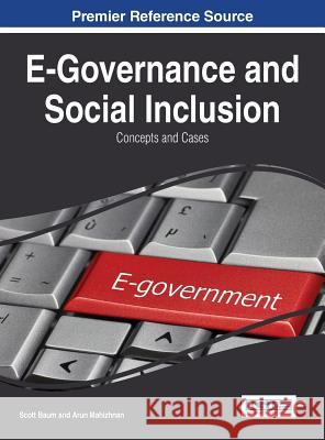 E-Governance and Social Inclusion: Concepts and Cases Scott Baum Baum 9781466661066 Information Science Reference - książka