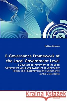 E-Governance Framework at the Local Government Level Hakikur Rahman (Brac University Bangladesh) 9783639336092 VDM Verlag - książka