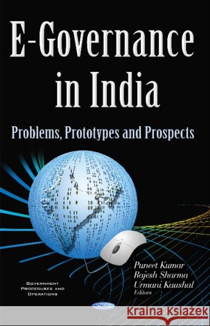 E-Governance in India: Problems, Prototypes & Prospects Puneet Kumar, Rajesh Sharma, Urmani Kaushal 9781634848305 Nova Science Publishers Inc - książka