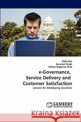 e-Governance, Service Delivery and Customer Satisfaction Naz, Rafia 9783843355209 LAP Lambert Academic Publishing AG & Co KG - książka