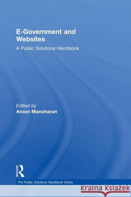 E-Government and Websites: A Public Solutions Handbook Manoharan, Aroon 9780765646569 M.E. Sharpe - książka