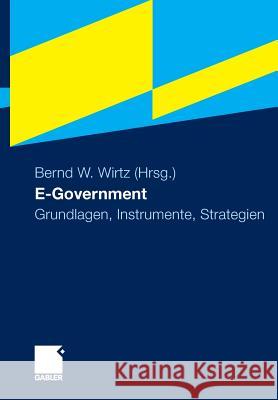 E-Government: Grundlagen, Instrumente, Strategien Wirtz, Bernd W.   9783834918765 Gabler - książka