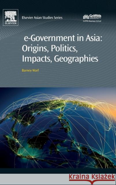 E-Government in Asia: Origins, Politics, Impacts, Geographies Warf, Barney 9780081008737 Chandos Publishing - książka