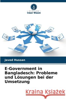 E-Government in Bangladesch: Probleme und Lösungen bei der Umsetzung Hussan, Javed 9786208694593 Verlag Unser Wissen - książka