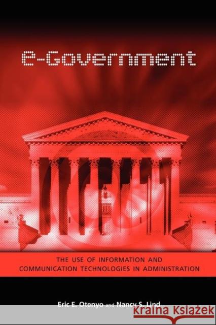 E-Government: The Use of Information and Communication Technologies in Administration Otenyo, Eric E. 9781934844175 Teneo Press - książka