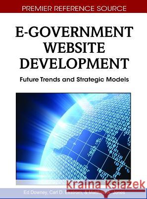 E-Government Website Development: Future Trends and Strategic Models Downey, Ed 9781616920180 Information Science Publishing - książka