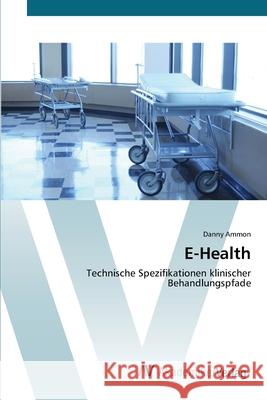 E-Health Ammon, Danny 9783639408249 AV Akademikerverlag - książka