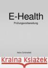 E-Health : Prüfungsvorbereitung Schönefeld, Heiko 9783750254367 epubli