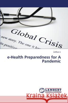 e-Health Preparedness for A Pandemic Li Junhua 9783659536724 LAP Lambert Academic Publishing - książka
