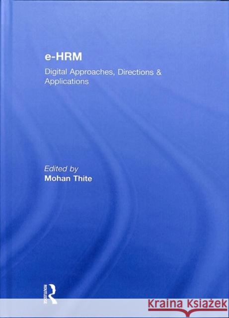 E-Hrm: Digital Approaches, Directions & Applications Mohan Thite 9781138043947 Routledge - książka