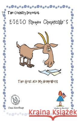 E-I-E-I-O Farmer Chromicals 5: The Goat Ate My Homework in Black + White Desi Northup 9781490364391 Createspace - książka