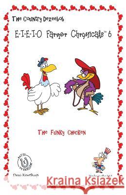 E-I-E-I-O Farmer Chromicals 6: The Funky Chicken in Black + White Desi Northup 9781490364520 Createspace - książka