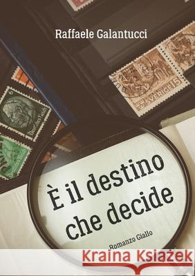 E' il destino che decide Raffaele Galantucci   9788892655522 Youcanprint - książka