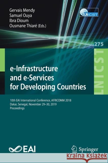 E-Infrastructure and E-Services for Developing Countries: 10th Eai International Conference, Africomm 2018, Dakar, Senegal, November 29-30, 2019, Proc Mendy, Gervais 9783030160418 Springer - książka