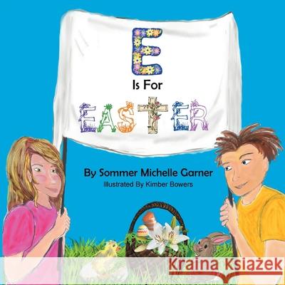 E Is For Easter Sommer Michelle Garner Kimber Bowers 9781733459068 P.A.V.E. Press - książka