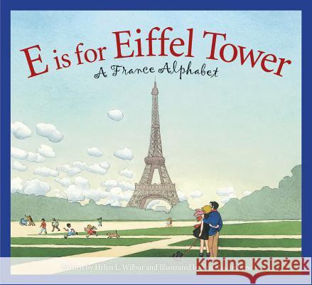 E Is for Eiffel Tower: A France Alphabet Helen Wilbur Yan Nascimbene 9781585365050 Sleeping Bear Press - książka