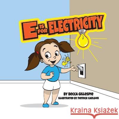 E is for Electricity Patrick Carlson Becca Gillespie  9798375935003 Independently Published - książka