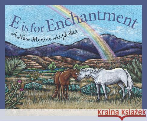 E Is for Enchantment: A New Mexico Alphabet James, Helen Foster 9781585361533 Sleeping Bear Press - książka