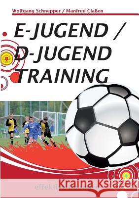 E-Jugend / D-Jugendtraining: effektive Übungen Claßen, Manfred 9783732296101 Books on Demand - książka