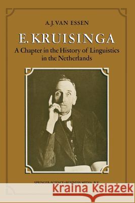 E. Kruisinga: A Chapter in the History of Linguistics in the Netherlands Van Essen, Arthur Joseph 9789024799602 Springer - książka