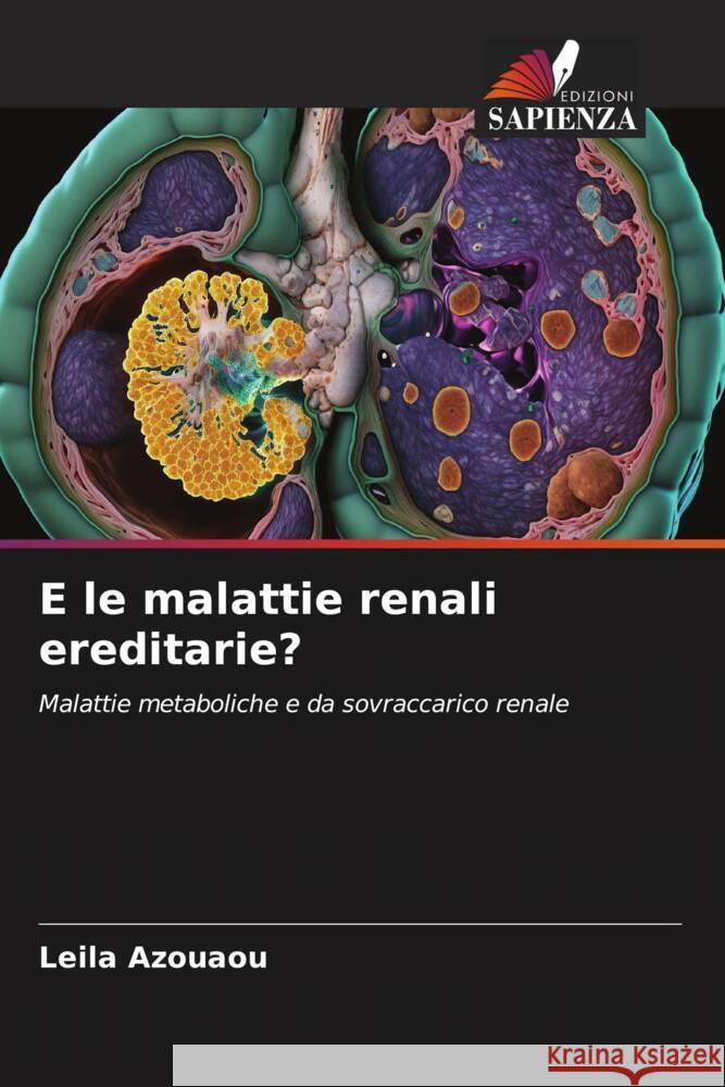 E le malattie renali ereditarie? Azouaou, Leila 9786208633295 Edizioni Sapienza - książka