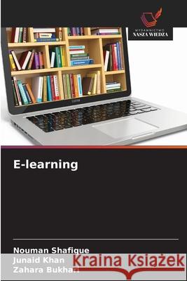 E-learning Shafique, Nouman, Khan, Junaid, Bukhari, Zahara 9786209092947 Wydawnictwo Nasza Wiedza - książka