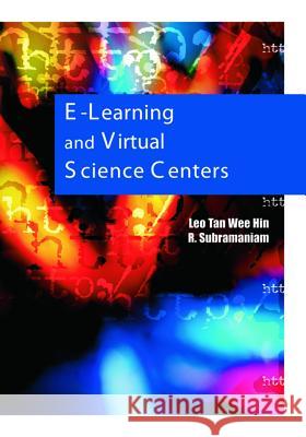 E-Learning and Virtual Science Centers Leo Tan R. Subramaniam Leo Tan 9781591405917 Information Science Publishing - książka