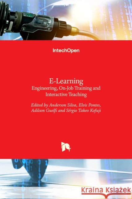 E-Learning: Engineering, On-Job Training and Interactive Teaching Adilson Guelfi Elvis Pontes Sergio Kofuji 9789535102830 Intechopen - książka