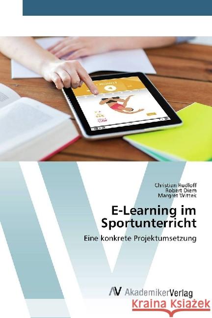 E-Learning im Sportunterricht : Eine konkrete Projektumsetzung Rudloff, Christian; Diem, Robert; Wittek, Margret 9783330517424 AV Akademikerverlag - książka