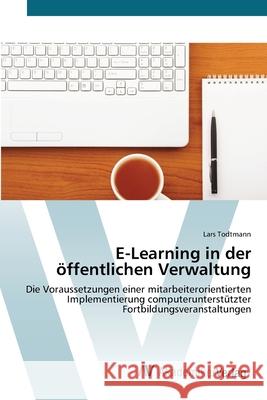 E-Learning in der öffentlichen Verwaltung Todtmann, Lars 9783639412420 AV Akademikerverlag - książka