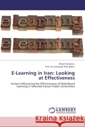 E-Learning in Iran: Looking at Effectiveness Fariborzi, Elham, Abu Baker, Kamariah 9783845418094 LAP Lambert Academic Publishing - książka