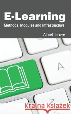 E-Learning: Methods, Modules and Infrastructure Albert Traver 9781632401663 Clanrye International - książka