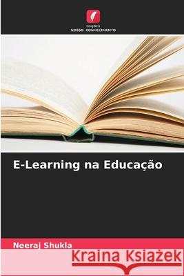 E-Learning na Educação Shukla, Neeraj 9786209319969 Edições Nosso Conhecimento - książka