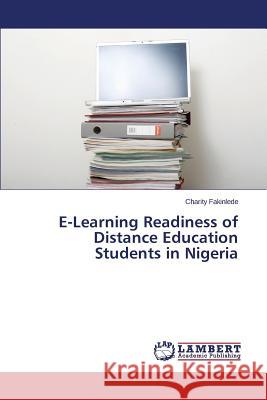 E-Learning Readiness of Distance Education Students in Nigeria Fakinlede Charity 9783659341090 LAP Lambert Academic Publishing - książka