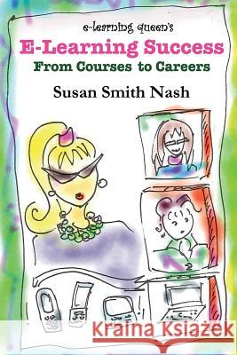 E-Learning Success: From Courses to Careers Susan Smith Nash 9780985008109 Texture Press - książka