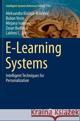 E-Learning Systems: Intelligent Techniques for Personalization Klasnja-Milicevic, Aleksandra 9783319822846 Springer - książka