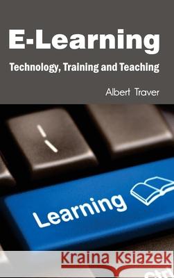 E-Learning: Technology, Training and Teaching Albert Traver 9781632401687 Clanrye International - książka