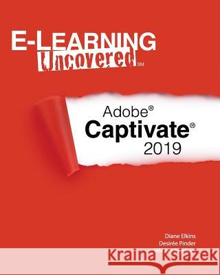 E-Learning Uncovered: Adobe Captivate 2019 Desiree Pinder William Everhart Diane Elkins 9781793950079 Independently Published - książka