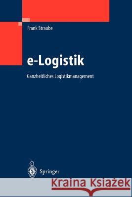 E-Logistik: Ganzheitliches Logistikmanagement Straube, Frank 9783642621888 Springer - książka