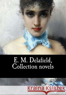 E. M. Delafield, Collection novels E. M. Delafield 9781975655518 Createspace Independent Publishing Platform - książka