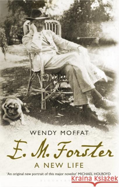 E. M. Forster : A New Life Wendy Moffat 9781408809617 Bloomsbury Trade - książka