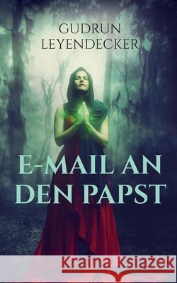 E-Mail an den Papst: Eine Familiensaga in der Toskana Leyendecker, Gudrun 9783751971256 Books on Demand - książka