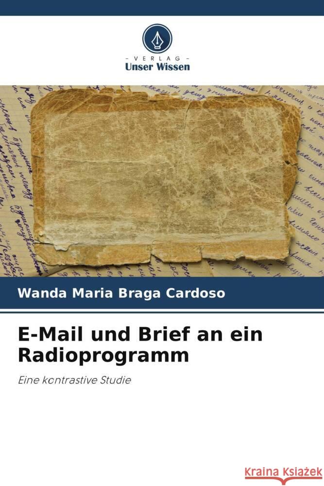 E-Mail und Brief an ein Radioprogramm Wanda Maria Braga Cardoso 9786208295448 Verlag Unser Wissen - książka