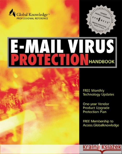 E-mail Virus Protection Handbook: Protect Your E-mail from Trojan Horses, Viruses, and Mobile Code Attacks Syngress 9781928994237 Syngress Publishing - książka